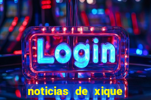 noticias de xique xique bahia